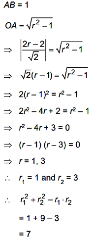 Handwritten derivation showing AB equals 1, OA equals square root of r squared minus 1, leading to the quadratic r squared minus 4r plus 3 equals 0 and final value 7.