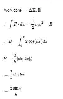 Handwritten solution showing work done equals change in kinetic energy and integration of 2 cos(kx) with respect to x.
