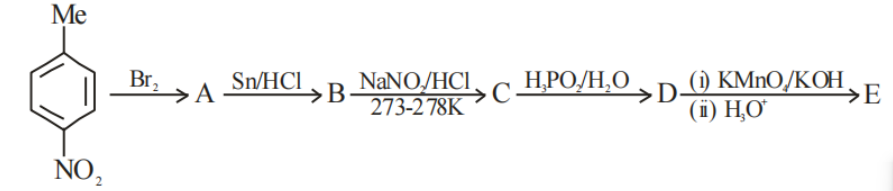 Reaction sequence starting from p-nitrotoluene treated with bromine, then Sn/HCl, then NaNO2/HCl at 273 to 278 K, then H3PO2/H2O, and finally KMnO4/KOH followed by H3O+ to form product E.