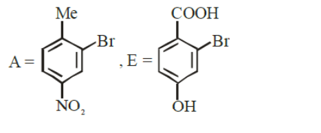 Option D shows A as monobromo nitrotoluene and E as bromohydroxy benzoic acid containing both carboxylic acid and hydroxyl substituents.