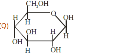 Structure labelled Q showing a six-membered glucopyranose ring with CH2OH group up and anomeric OH above the plane.