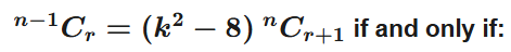 Equation image showing $$^{n-1}C_r = (k^2 - 8)\, ^nC_{r+1}$$ followed by the words if and only if: