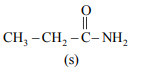 Structure of molecule s showing CH3-CH2-C(=O)-NH2, an amide with label (s) below the formula.