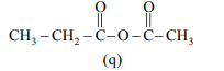Structure of molecule q showing CH3-CH2-C(=O)-O-C(=O)-CH3, an acid anhydride with label (q) below the formula.