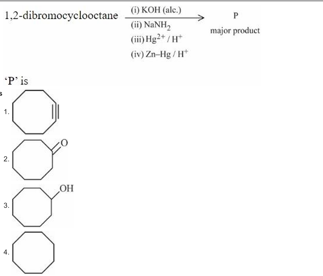 Reaction scheme showing 1,2-dibromocyclooctane treated sequentially with KOH (alc.), NaNH2, Hg2+/H+, and Zn-Hg/H+ to give major product P, along with four structural options labeled 1 to 4.