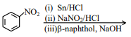 Reaction sequence starting from nitrobenzene with reagents Sn/HCl, then NaNO2/HCl, then beta-naphthol and NaOH, leading to azo dye formation pathway.
