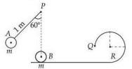 A pendulum bob A of mass m attached to a 1 m rod makes 60 degree angle with vertical from pivot P, with bob B placed vertically below P on a smooth surface, and a circular track of radius R shown to the right.
